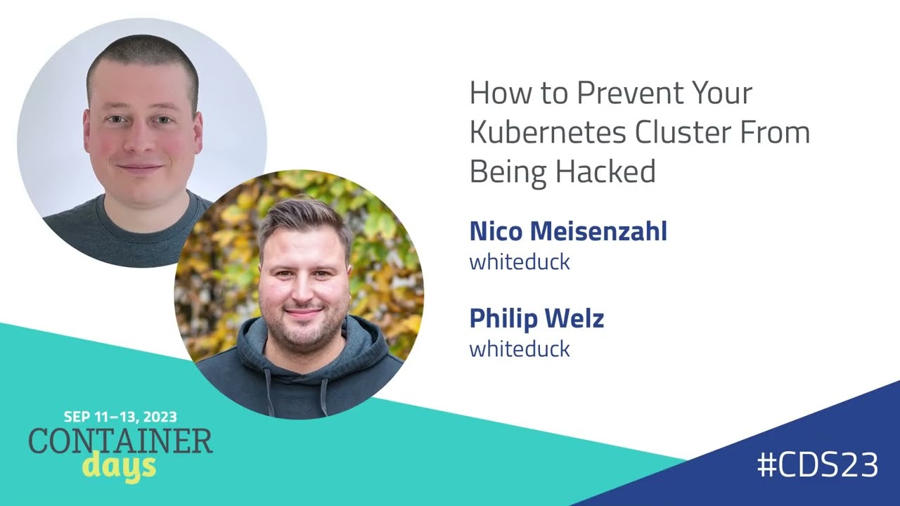 How to Prevent Your Kubernetes Cluster From Being Hacked — Nico Meisenzahl and Philip Welz