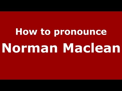 How to pronounce Norman Maclean (American English/US) - PronounceNames.com