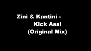 Zini & Kantini - Kick Ass! (Original Mix)