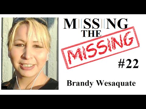 Missing The Missing #22 Brandy Wesaquate