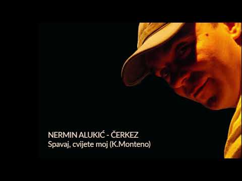 Nermin Alukić Čerkez - Spavaj, cvijete moj
