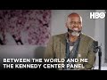 Between The World And Me (2020): The Kennedy Center Panel | HBO