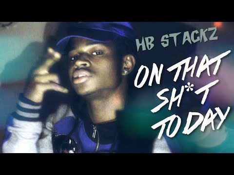 HB Stackzひ - On That Sh*t Today (Prod. By Ariel Jones) | @Shot By RogerFlo