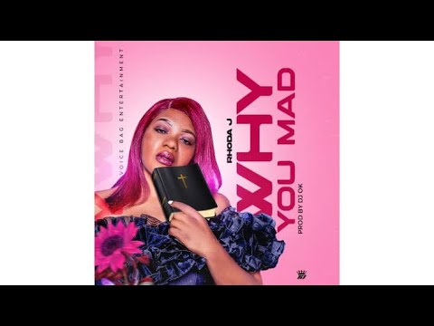 Rhoda J - Why You Mad(Official audio)