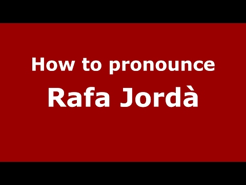 How to pronounce Rafa Jordà (Spain/Spanish) - PronounceNames.com