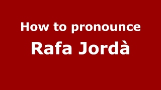 How to pronounce Rafa Jordà