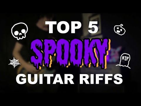 Top 5 Spooky Riffs!