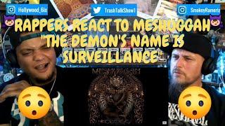 Rappers React To Meshuggah &quot;The Demon&#39;s Name is Surveillance&quot;!!!