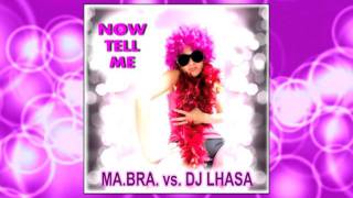 MA.BRA. vs. DJ LHASA now tell me (Ma.Bra. Mix - Preview) COD. I.S.R.C. IT-C92-11-00078
