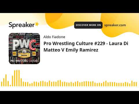 Pro Wrestling Culture #229 - Laura Di Matteo V Emily Ramirez (part 1 di 2)
