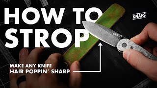 The Easiest Way To Make Any Knife Razor Sharp | How To Strop Tutorial
