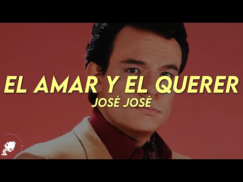 José José - El Amar y El Querer (Letra)