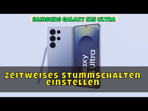 Zeitweises Stummschalten einstellen - Samsung Galaxy S25 Ultra