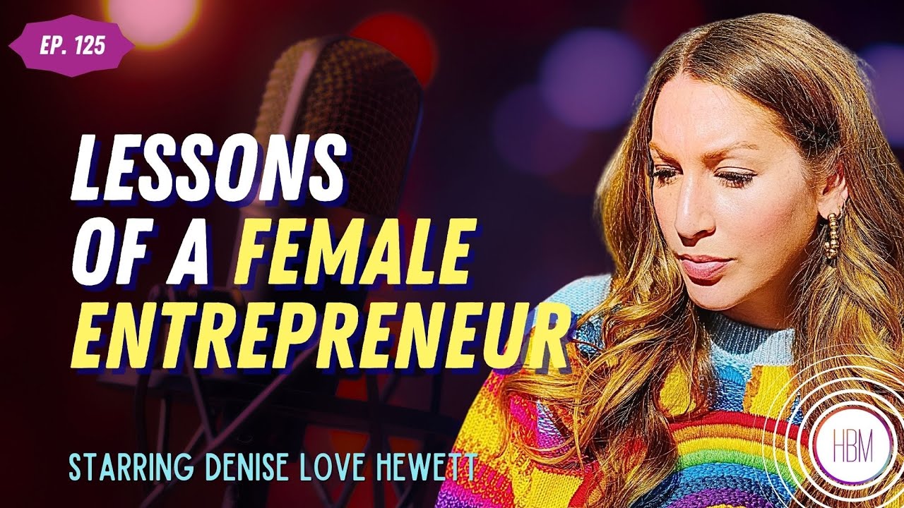 Lessons of a Female Entrepreneur with Denise Love Hewett