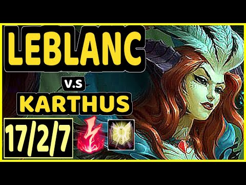 XKENZUKE (LEBLANC) vs KARTHUS - 17/2/7 KDA MID GAMEPLAY - EUW Ranked GRANDMASTER