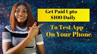 Make Upto $100 Daily To Test Apps On Your Phone | Make Money Online method
