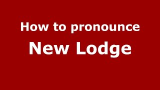 How to pronounce New Lodge