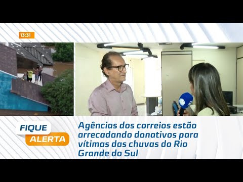 Agências dos correios estão arrecadando donativos para vítimas das chuvas do Rio Grande do Sul