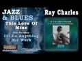 Ray Charles - This Love Of Mine
