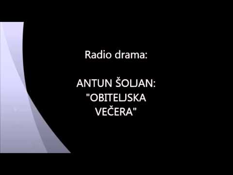 Radio Drama : Antun Šoljan "Obiteljska večera"