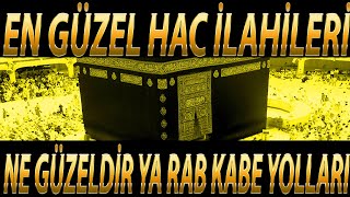 En Güzel Hac İlahileri | Ne Güzeldir Ya Rab Kabe Yolları