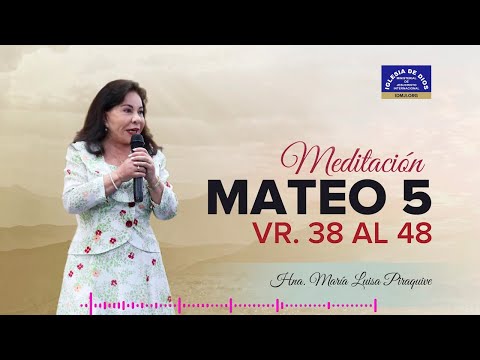 Mateo 5 verso 38 al 48, Hna. María Luisa Piraquive,  IDMJI