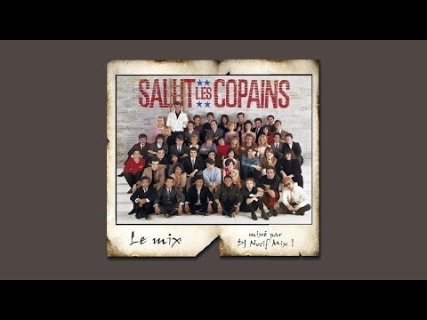 Salut Les Copains - Le Mix (VideoMix DJ Nocif Mix !)