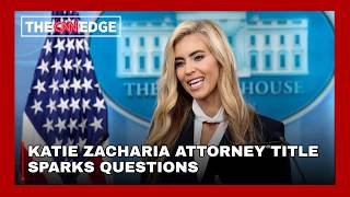 Katie Zacharia Attorney Title Sparks Questions | Trump’s Press Secretary Admits She Failed Bar Exam