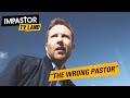Impastor The Wrong Pastor