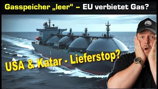 Gasupdate - EU verbietet Gas+++Katar & USA liefern nicht mehr? Gasspeicher leer wie nie