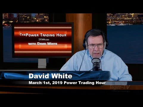 March 1st, Power Trading Hour with David White on TFNN - 2019