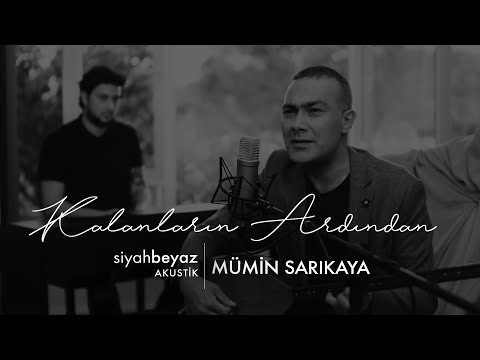 Mümin Sarıkaya - Kalanların Ardından (SiyahBeyaz Akustik)