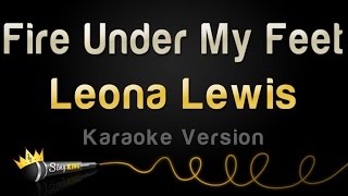 Leona Lewis - Fire Under My Feet (Karaoke Version)