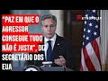 "Uma paz em que o agr3ssor consegue tudo não é justa", diz secretário dos EUA