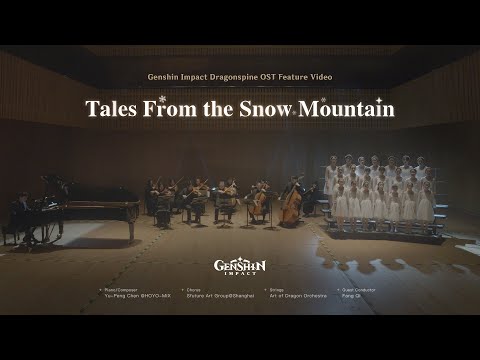 "Tales From the Snow Mountain" - Genshin Impact Dragonspine OST Feature Video