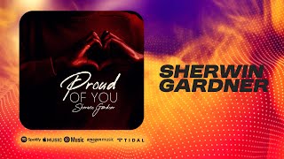 Sherwin Gardner - Proud Of You Official (Lyric Video)
