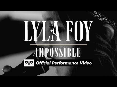 Lyla Foy -  Impossible [OFFICIAL PERFORMANCE VIDEO]