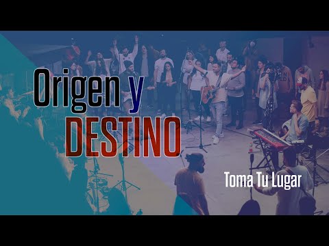 Origen y Destino - Toma Tu Lugar // La Musica Cristiana