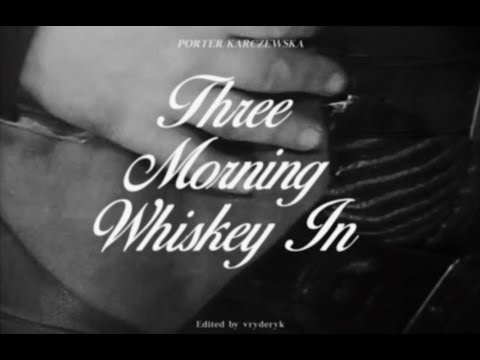 PORTER / KARCZEWSKA - Three Morning Whiskey In (Official Video)