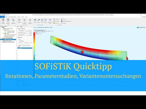 SOFiSTiK Quicktipp - Iterationen, Parameterstudien, Variantenuntersuchungen