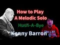 How to play a melodic solo - Hush-A-Bye - Kenny Barron (transcription)