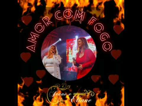 Amor Com Fogo - Jeane e Eliane