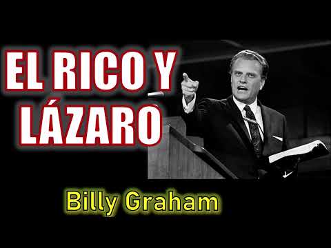 EL RICO Y LAZARO - Por Billy Graham
