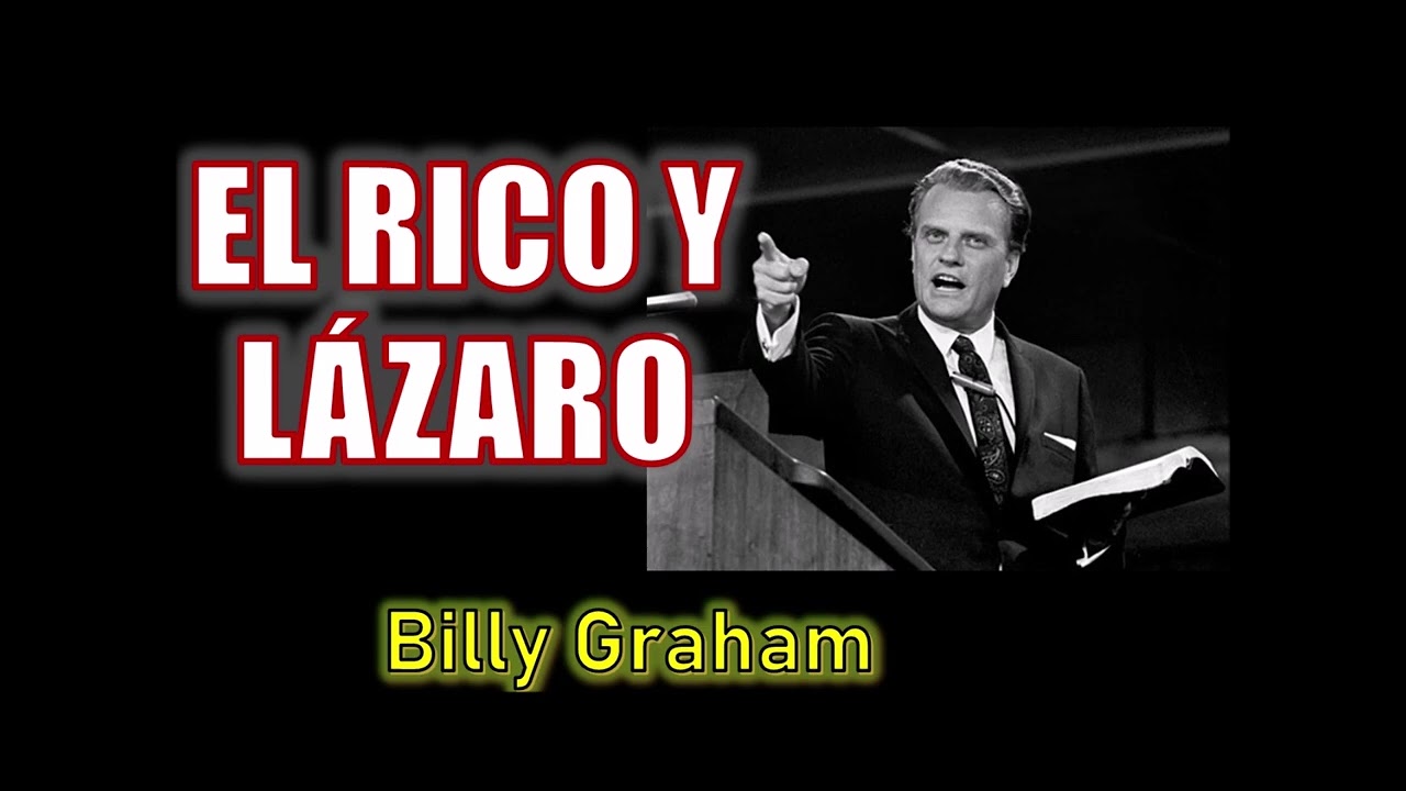 EL RICO Y LAZARO - Por Billy Graham