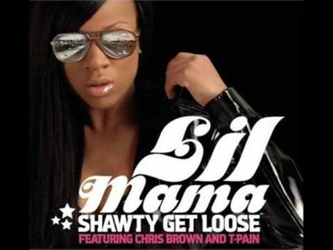 Lil Mama ft  Chris Brown and T Pain   shawty get loose