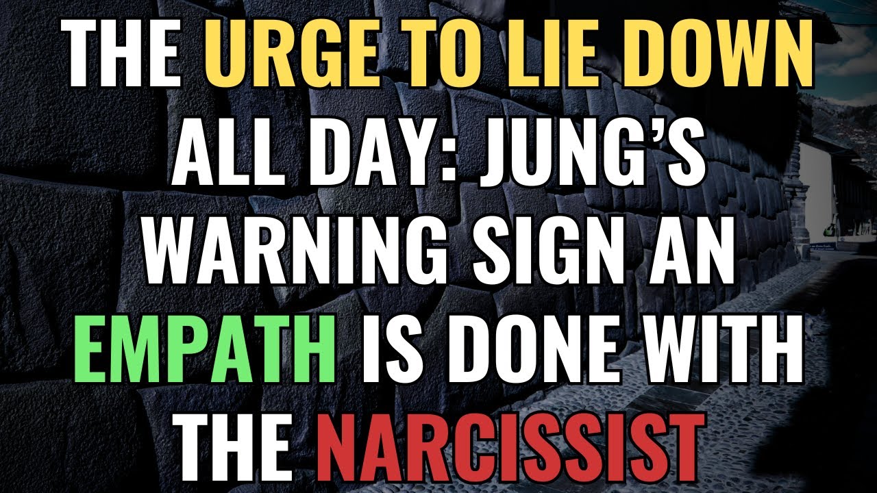The Urge to Lie Down All Day: Jung’s Warning Sign an Empath Is Done With the Narcissist | NPD