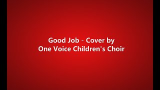 Good Job - One Voice Children&#39;s Choir (lyrics)