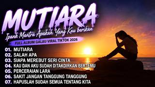 Download lagu Mutiara - Ipank | Mantra Apakah Yang Kau Berikan? 🎵 Kumpulan Lagu Galau Terbaru Viral TikTok 2026 mp3