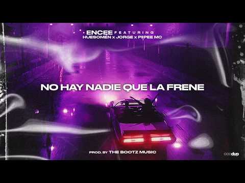 Encee Ft. Huesomen , Jorge Alien & Piipee MC - No Hay Nadie Que La Frene 😈🔥