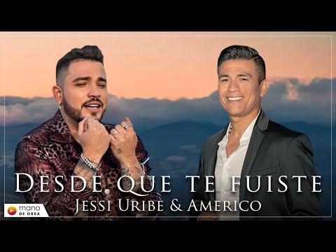Desde Que Te Fuiste - Jessi Uribe, Américo l Video Oficial